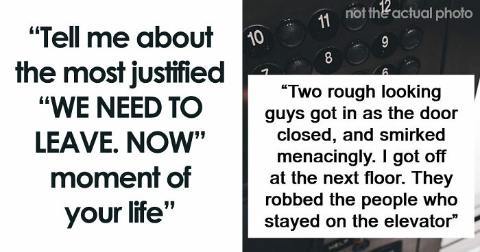 49 Moments People Realized It Was Time To Leave Immediately