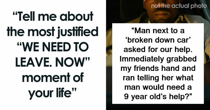 49 Moments People Realized It Was Time To Leave Immediately
