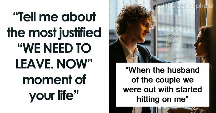 49 Moments People Realized It Was Time To Leave Immediately