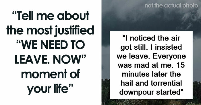 49 Moments People Realized It Was Time To Leave Immediately