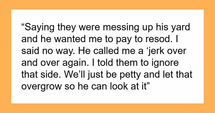 Cranky Neighbor Sparks Property Feud, Creates Huge Mess For Himself Instead