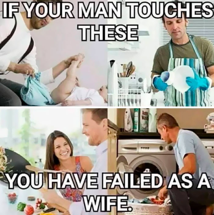 If your man touches these chores you have failed as a wife meme about men