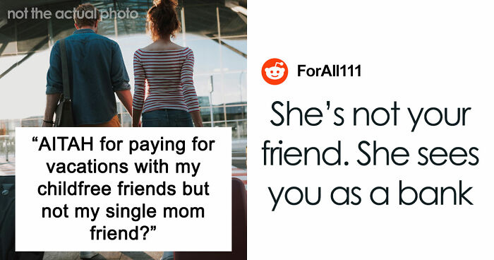 Guy Refuses To Keep Funding Single Mom’s Vacation After Realizing What Her Kid Is Like