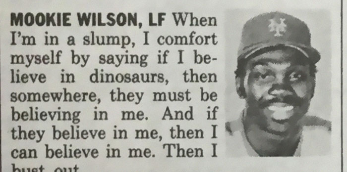 A newspaper clipping with Mookie Wilson talking about believing in dinosaurs, a wholesome, weird and unusual thing.