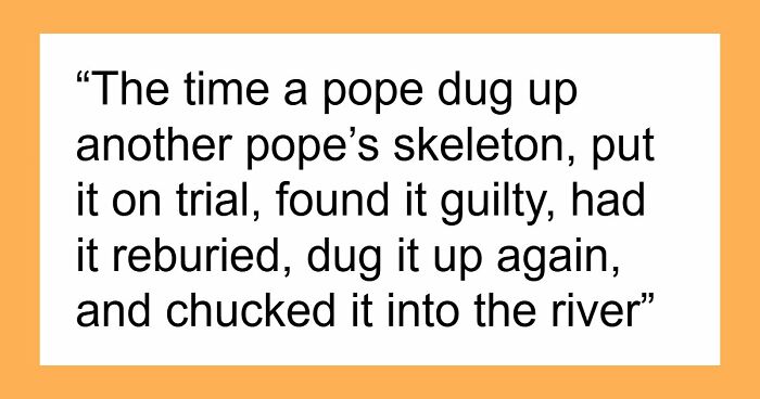 74 Interesting, Fascinating, And Funny Moments From History You Won’t Find In Textbooks