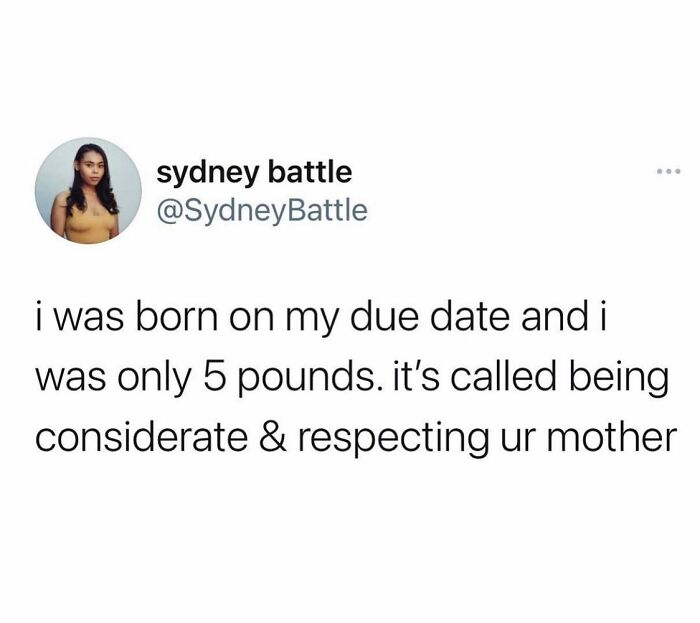 Parenting meme about being born on due date and respecting mother with 5 pounds birth weight