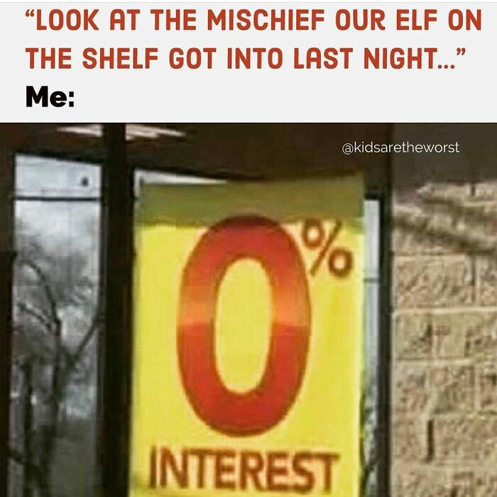 Parenting meme with zero percent interest sign referencing elf on the shelf mischief