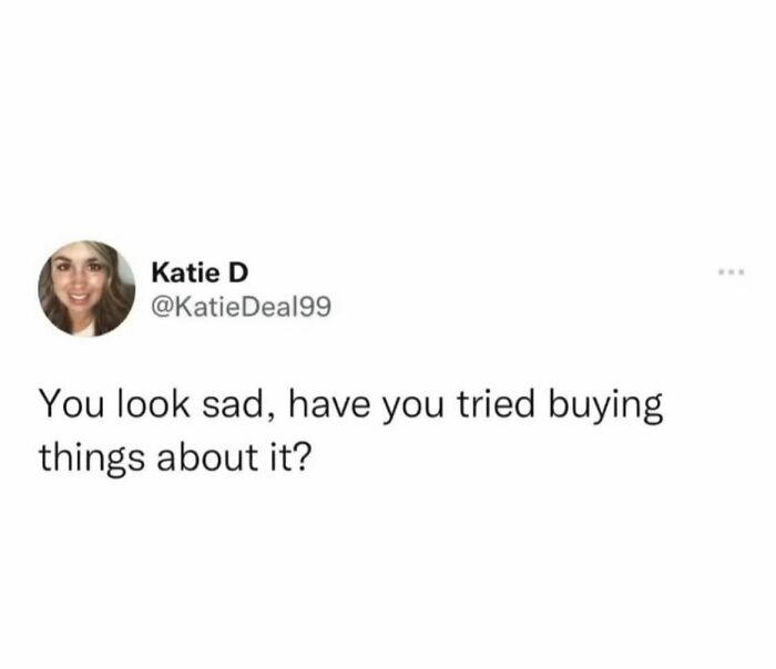 Parenting meme suggesting buying things to cure sadness