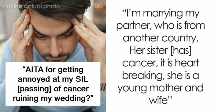 Couple Gets Annoyed That SIL With Cancer Is Taking Away From Their Wedding, It’s Way Worse Than That