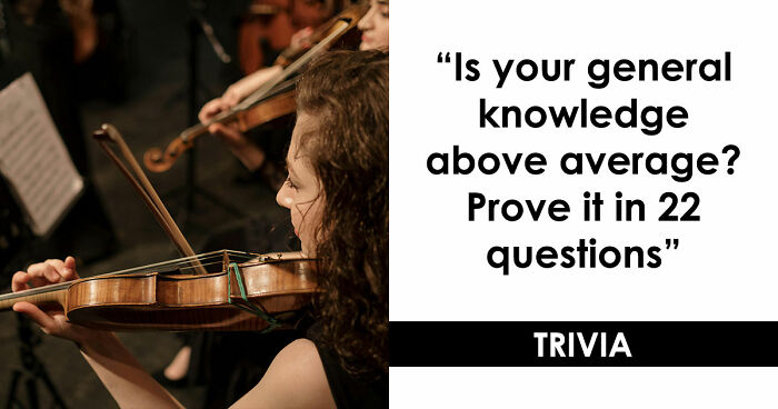 “How Far Can You Get?”: 22 General Knowledge Questions That Go From Really Easy To Difficult