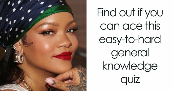 “How Far Can You Get?”: 22 General Knowledge Questions That Go From Really Easy To Difficult