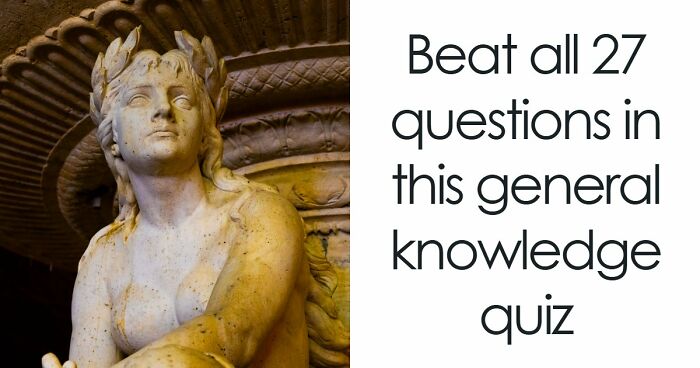 “How Far Can You Get?”: 27 General Knowledge Questions That Go From Easy To Hard