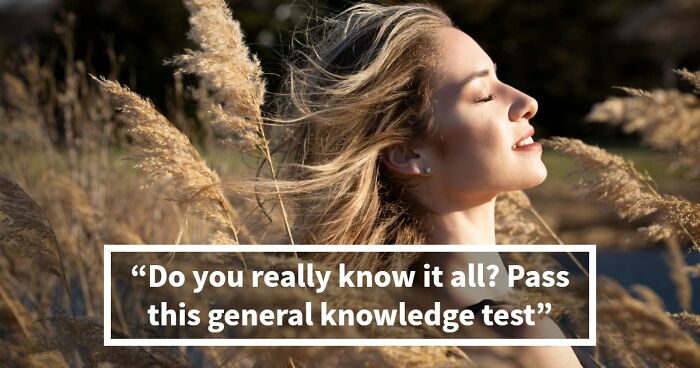 “How Far Can You Get?”: 27 General Knowledge Questions That Go From Easy To Hard