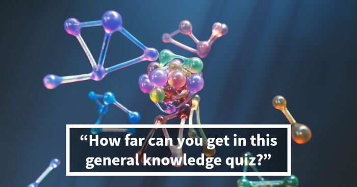 “How Far Can You Get?”: 27 General Knowledge Questions That Go From Easy To Hard