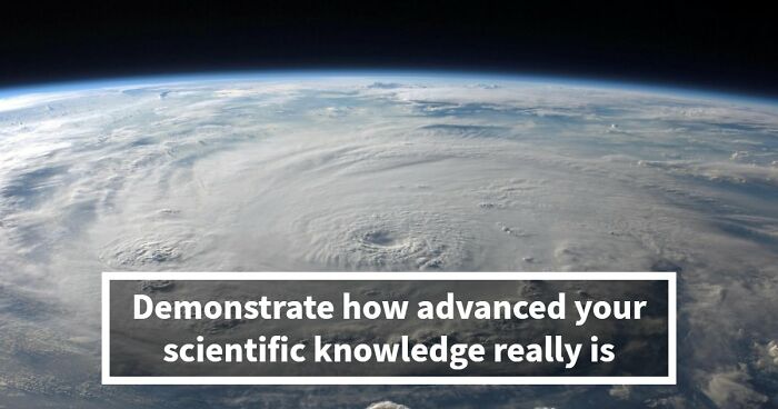 “How Good Are You At Science?”: Beat These 24 Questions To Prove Your Knowledge