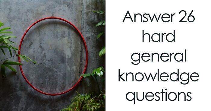 “Is Your IQ Above Average?”: Beat These 26 Hard General Knowledge Questions