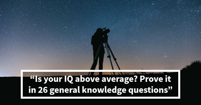 “Is Your IQ Above Average?”: Beat These 26 Hard General Knowledge Questions