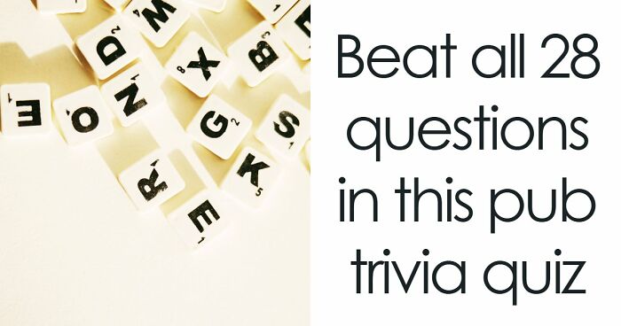 “Could You Handle A Real Pub Quiz?”: Test Your General Knowledge With These 28 Questions