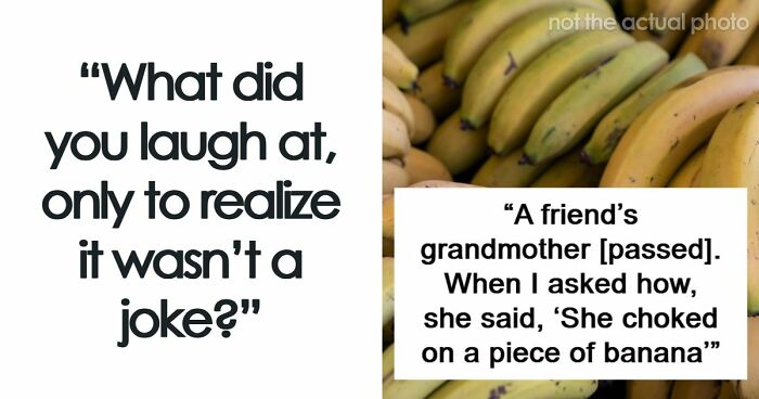 57 Times People Laughed At Something Only To Realize It Was Not A Joke At All