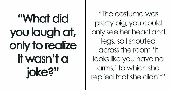 57 Times People Laughed At Something Only To Realize It Was Not A Joke At All