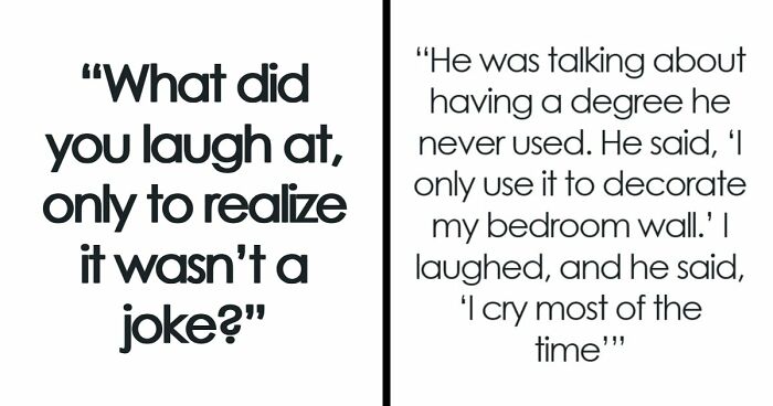 57 Times People Laughed At Something Only To Realize It Was Not A Joke At All