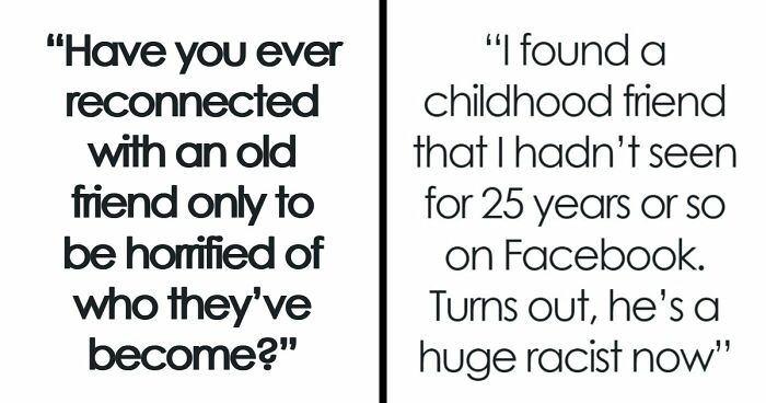 “My Mind Is Still Blown From My Discovery”: 51 People Who Reconnected With Old Friends And Regretted It