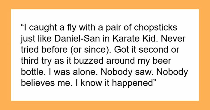 “Y’all Have Been Waiting To Confess Things”: 40 Stories That Sound Insane But Are 100% True