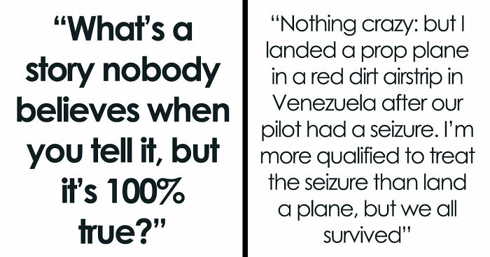 “Y’all Have Been Waiting To Confess Things”: 40 Stories That Sound Insane But Are 100% True
