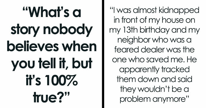 “Y’all Have Been Waiting To Confess Things”: 40 Stories That Sound Insane But Are 100% True