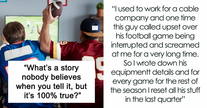 “Y’all Have Been Waiting To Confess Things”: 40 Stories That Sound Insane But Are 100% True