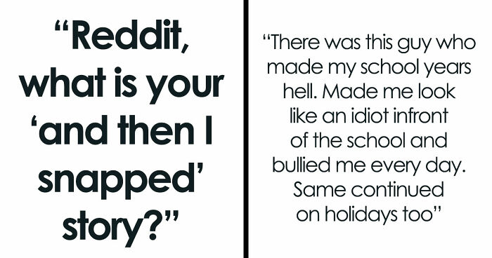 “I Go Full Rage Mode”: 27 Times People Simply Couldn’t Take It Anymore And Snapped