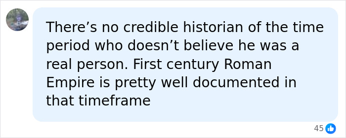 A comment asserting that Ancient Roman Writings confirm Jesus was a real person, supported by historians and documentation. A comment asserting that Ancient Roman Writings confirm Jesus was a real person, supported by historians and documentation.