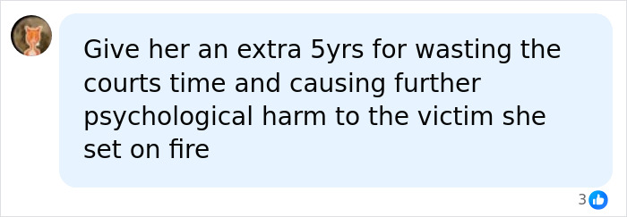 Update In Case Of Imprisoned Woman Who Set Her Male Friend On Fire Over 'Misogynist' Comment Update In Case Of Imprisoned Woman Who Set Her Male Friend On Fire Over 'Misogynist' Comment