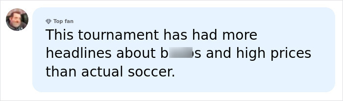 Screenshot of a comment on social media: This tournament has had more headlines about breasts and high prices than actual soccer. Screenshot of a comment on social media: This tournament has had more headlines about breasts and high prices than actual soccer.