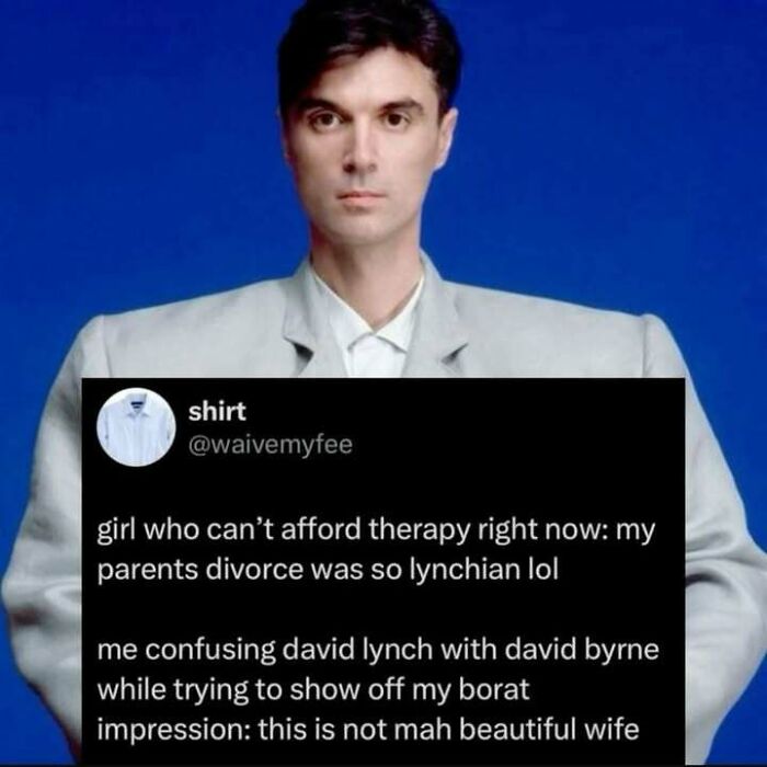 A man in a suit with a Twitter post about confusing David L***h with David Byrne and a Borat impression. A fever dream meme.