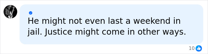 A comment suggesting the dad's sentence is too lenient and justice might come another way in jail.