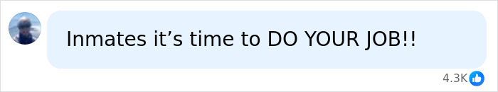 A social media comment: Inmates it's time to DO YOUR JOB!! Related to dad's sentence and disturbing relationship.