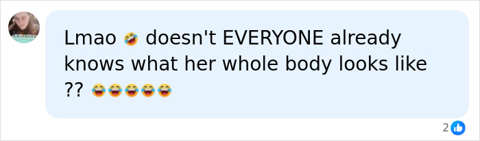 A chat bubble with the text: Lmao 😂 doesn't EVERYONE already knows what her whole body looks like ?? 😂😂😂😂 A chat bubble with the text: Lmao 😂 doesn't EVERYONE already knows what her whole body looks like ?? 😂😂😂😂
