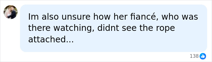 Comment doubting fiancé watching but not seeing rope attached Comment doubting fiancé watching but not seeing rope attached