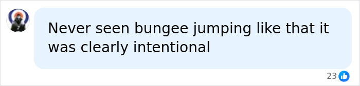 Comment expressing belief that rope jumper incident was intentional Comment expressing belief that rope jumper incident was intentional