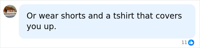 A social media comment suggesting outfit alternatives for a fitness influencer, Or wear shorts and a tshirt that covers you up.