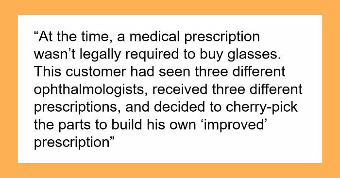 Customer Refuses To Listen To Licensed Optician, Discovers Why Experts Warned Him From The Start