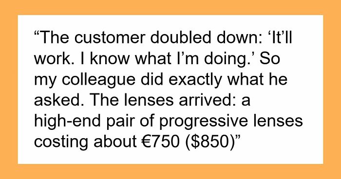 Customer Refuses To Listen To Licensed Optician, Discovers Why Experts Warned Him From The Start