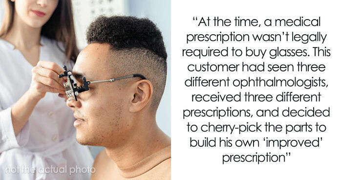Customer Refuses To Listen To Licensed Optician, Discovers Why Experts Warned Him From The Start