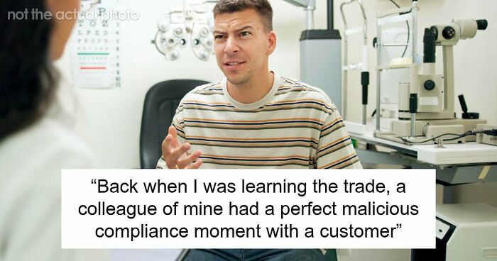 Customer Refuses To Listen To Licensed Optician, Discovers Why Experts Warned Him From The Start