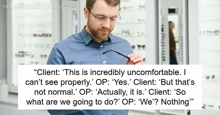 Customer Refuses To Listen To Licensed Optician, Discovers Why Experts Warned Him From The Start