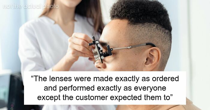 Customer Refuses To Listen To Licensed Optician, Discovers Why Experts Warned Him From The Start