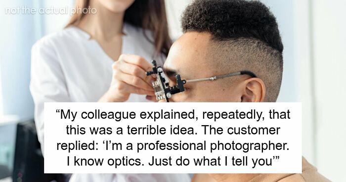 Customer Refuses To Listen To Licensed Optician, Discovers Why Experts Warned Him From The Start