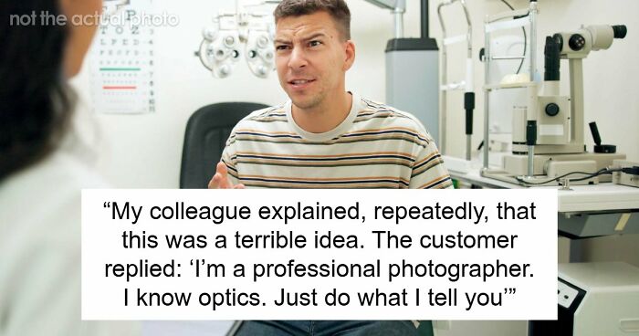 Customer Refuses To Listen To Licensed Optician, Discovers Why Experts Warned Him From The Start