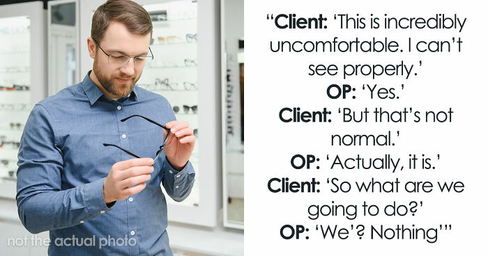 Customer Refuses To Listen To Licensed Optician, Discovers Why Experts Warned Him From The Start
